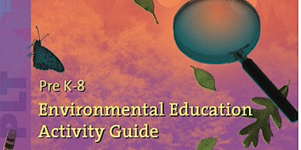 Project Learning Tree Pre K-8 Environmental Education Activity Guide