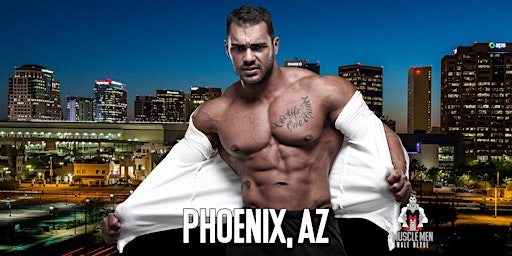 Muscle Men Male Strippers Revue & Male Strip Club Shows Phoenix, AZ 8 PM primary image