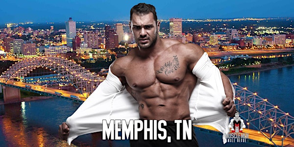 Muscle Men Male Strippers Revue & Male Strip Club Shows Memphis, 8 PM-10