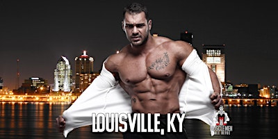 Muscle Men Male Strippers Revue & Male Strip Club Shows Louisville, KY primary image