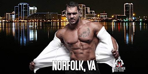 Muscle Men Male Strippers Revue & Male Strip Shows Norfolk, VA 8 PM-10 primary image