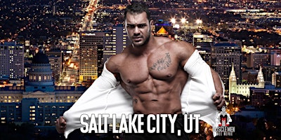 Muscle Men Male Strippers Revue & Male Strip Club Shows Salt Lake City, UT 8PM-10PM primary image