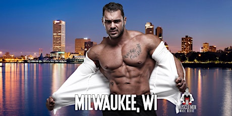Muscle Men Male Strippers Revue & Male Strip Club Shows Milwaukee, WI 8PM-10PM