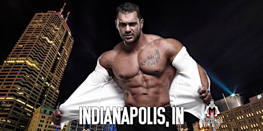 Muscle Men Male Strippers Revue & Male Strip Club Shows Indianapolis, IN 8PM-10PM primary image