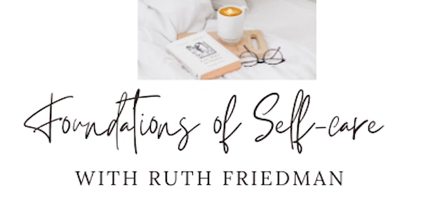 Foundations of Self-Care with Ruth Friedman (5)