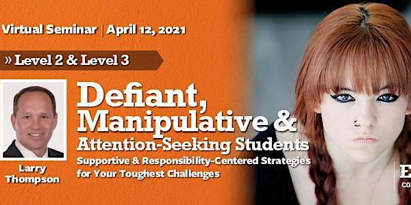 Defiant Students: Level 2 & 3  Virtual Seminar - April 12, 2021