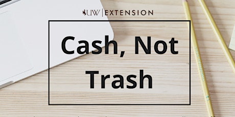 CASH, NOT TRASH: How to sell your unwanted stuff FREE ONLINE CLASS March 18 primary image