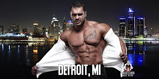 Muscle Men Male Strippers Revue & Male Strip Club Shows Detroit, MI primary image