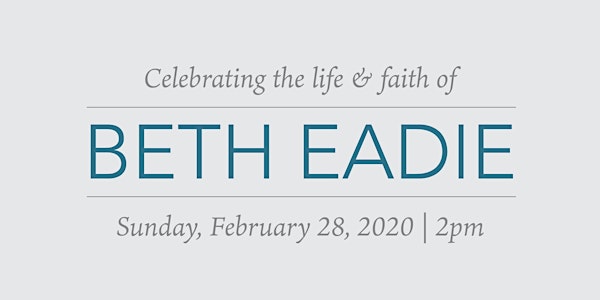 Celebrating the Life a Faith of Beth Eadie