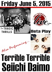 The Tragic Thrills, Beta Play, Seiichi Daimo, and Terrible Terrible + more at 10th Street Live! primary image