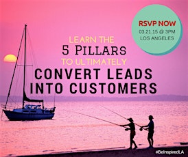 [LA] Learn The 5 Pillars to Ultimately Convert Leads into Customers primary image