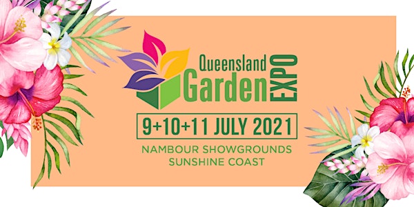 Queensland Garden Expo @ Nambour Showgrounds, 9-11 July 2021