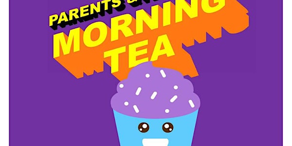 Parents and Teachers Morning Tea - 10:30 Families