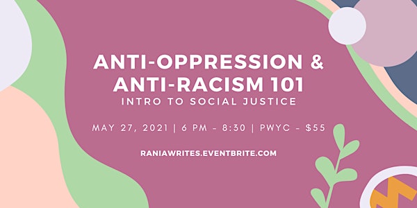 Anti-Oppression & Anti-Racism 101: Introduction to Social Justice