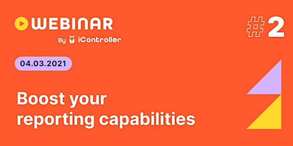 iController webinar #2 - Boost your reporting capabilities
