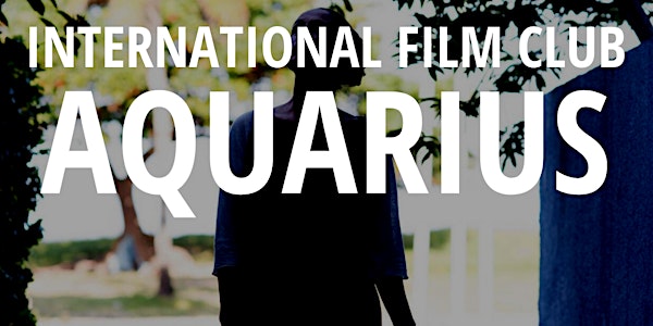 International Film Club: Aquarius