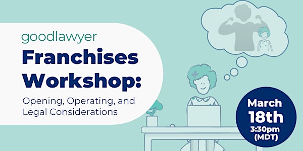 Franchises Workshop: Opening, Operating, and Legal Considerations