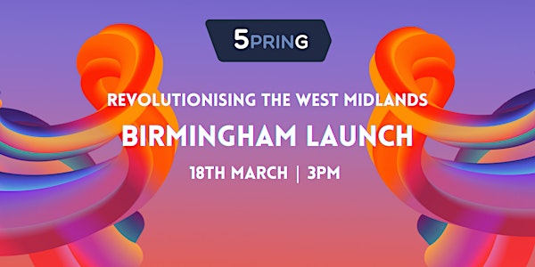 5PRING - Revolutionising the West Midlands - Birmingham