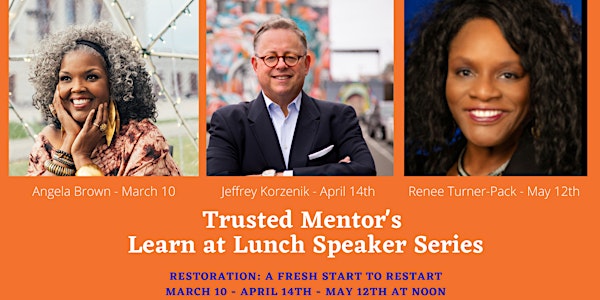Trusted Mentors Luncheon Series: Restoration, A Fresh Start to Restart