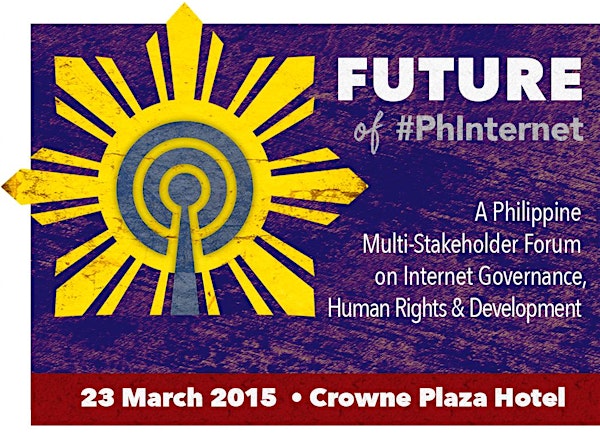 Future of #PHInternet: A Philippine Multistakeholder Forum on Internet Governance, Human Rights, and Development