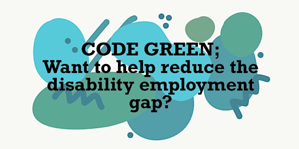 Code GREEN: Want to Help Reduce the Disability Employment Gap?