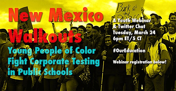 NM Walkouts: Young People of Color Fight Corporate Testing in Public Schools