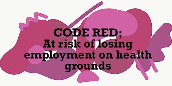 Code RED: At Risk of Losing Employment on Medical Grounds