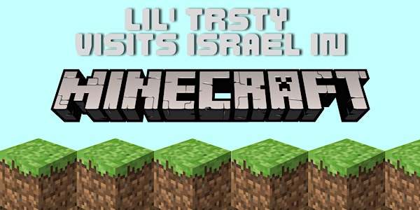 Lil' TRSTY Minecraft Israel Trip