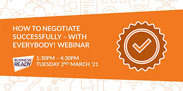 How to Negotiate Successfully - With Everybody! Webinar