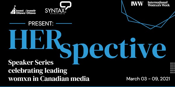 Her-Spective Speaker Series presented by Invest Ottawa and Syntax Strategic
