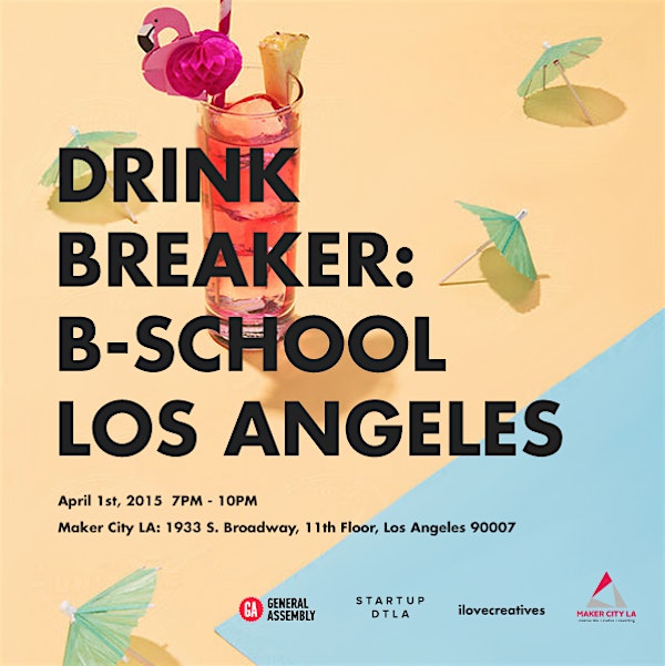 Drinkbreaker: B-School Los Angeles