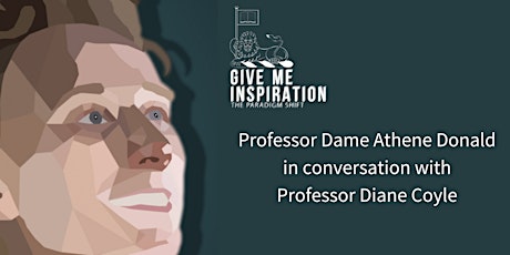 Give me Inspiration! The Paradigm Shift with Professor Diane Coyle