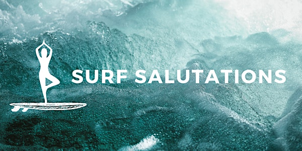 SURF SALUTATIONS: Yoga & Surf Wellness Weekend Retreat