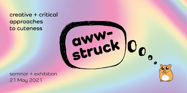 AWW-STRUCK: Creative and Critical Approaches to Cuteness