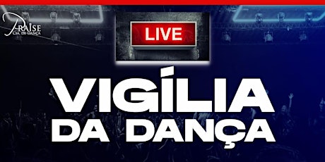 Immagine principale di LIVE - VIGÍLIA GERAL DA DANÇA  ON-LINE - FEV. 2021 