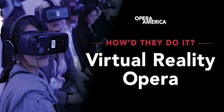 How’d They Do It? — Virtual Reality Opera primary image