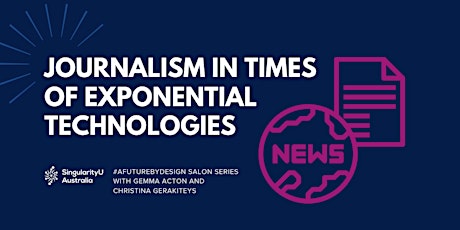 Journalism In Times Of Exponential Technologies | #AFutureByDesign Salon primary image