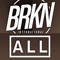 ALL x BRKN Int Bonus Parties RSVP List. primary image