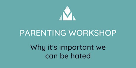 Why it's important we can be hated as parents workshop replay primary image