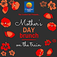 Mother's Day Brunch on the Train: Presented by the Comfort Inn primary image