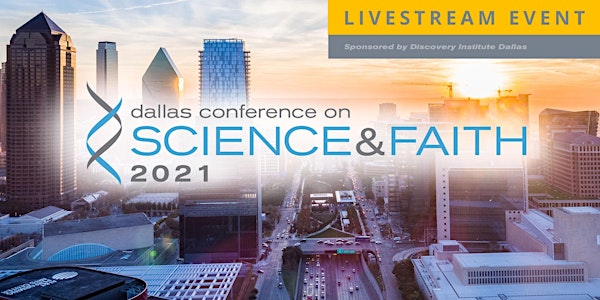 2021 Dallas Conference on Science & Faith