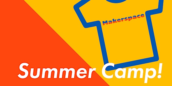 Makerspace Summer CAMP! Ages 8 - 10