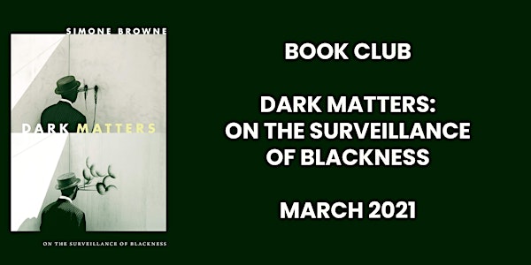 Book Club. Dark Matters: On the Surveillance of Blackness