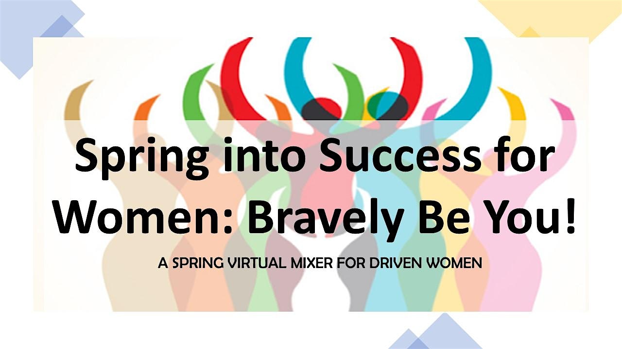 Spring Into Success for Women: Bravely Be You
