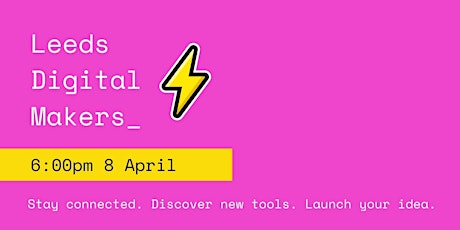 Leeds Digital Makers - April Meetup primary image