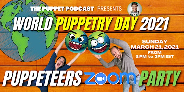 Puppet Podcast ZOOM Party: World Puppetry Day 2021