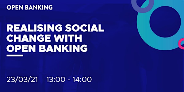 Consumer Forum: Realising social change with open banking