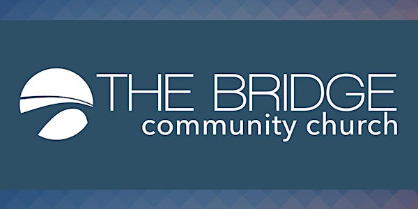 The Bridge Community Church Weekend Services