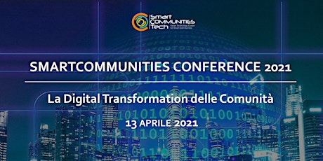 SmartCommunities Conference 2021 - La Digital Transformation delle Comunità