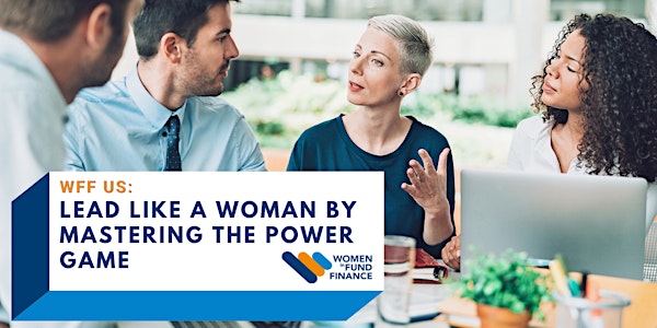 WFF US: Lead Like a Woman by Mastering the Power Game